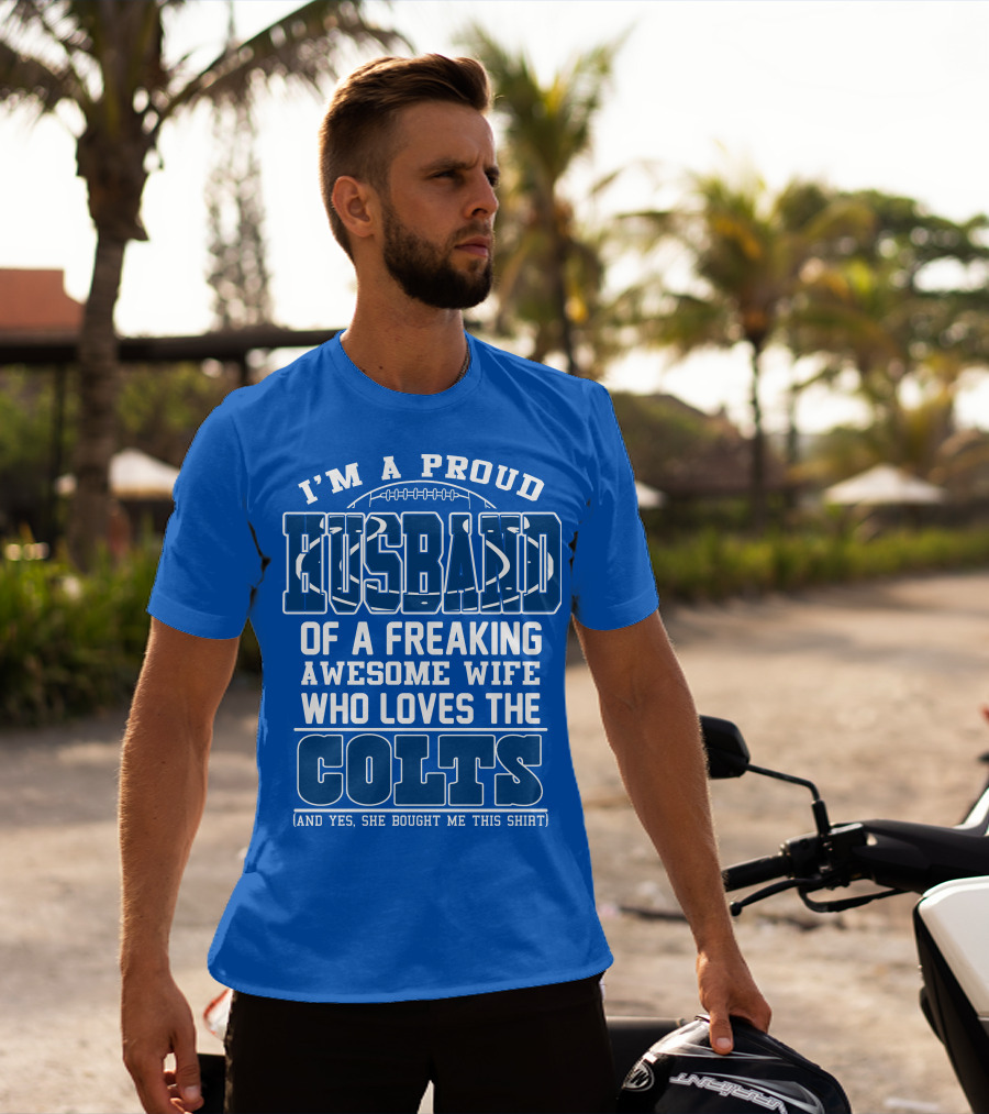 Indianapolis Colts 35 Proud Husband Of A Freaking Awesome Wife Who Loves The Colts T-Shirt
