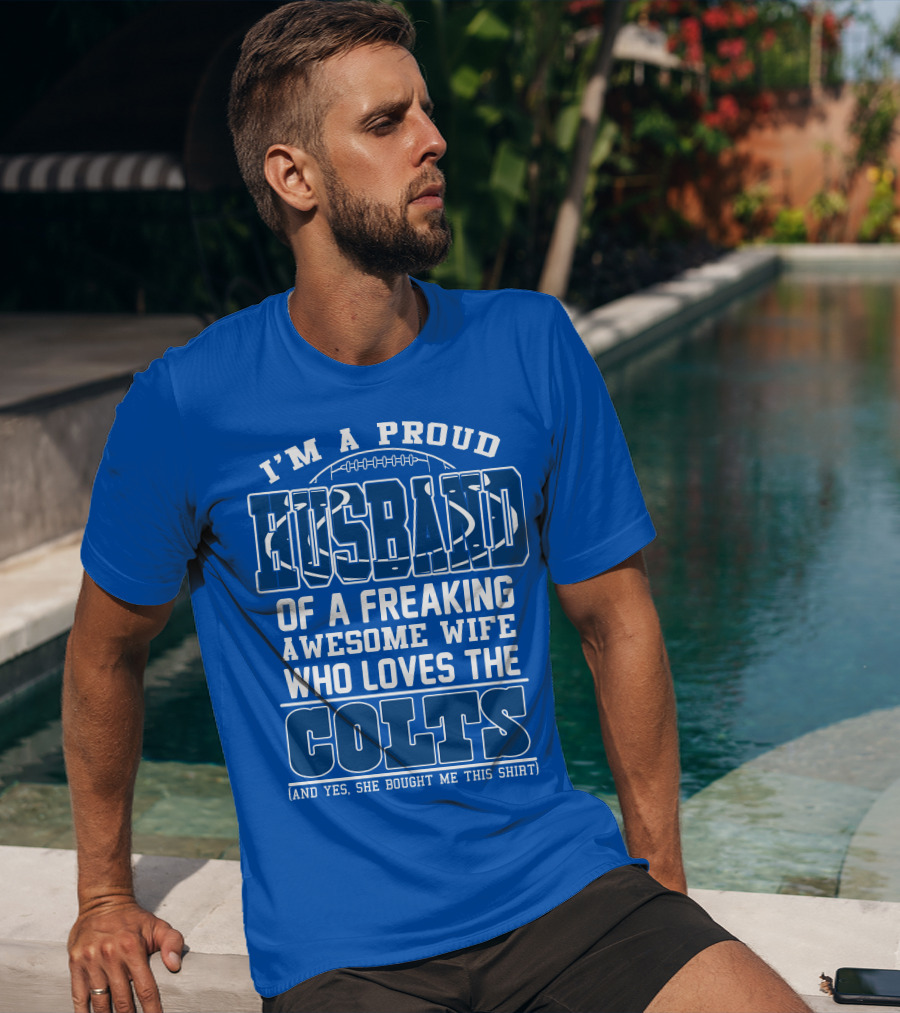 Indianapolis Colts 35 Proud Husband Of A Freaking Awesome Wife Who Loves The Colts T-Shirt