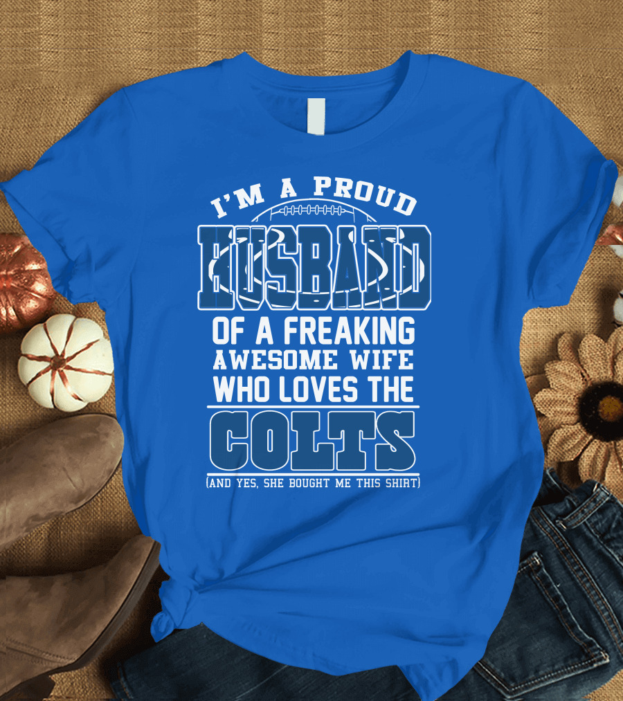 Indianapolis Colts 35 Proud Husband Of A Freaking Awesome Wife Who Loves The Colts T-Shirt