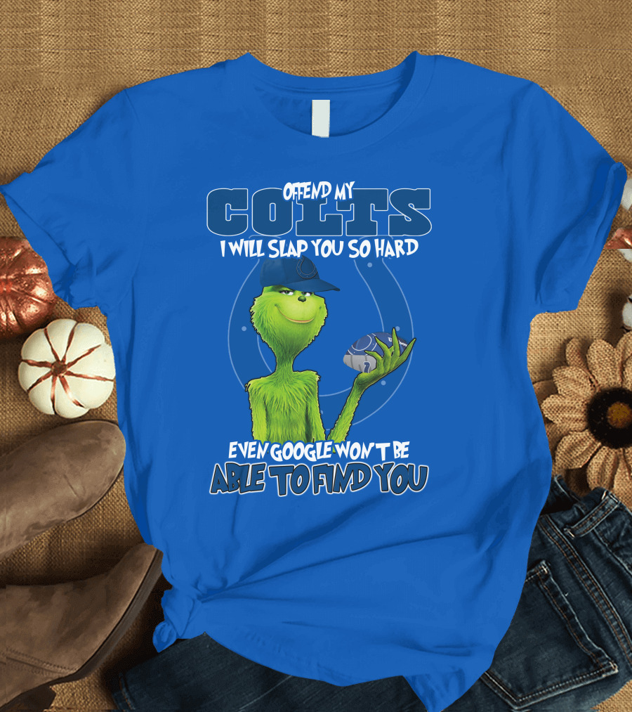 Offend My Colts Even Google Won't Be Able to Find You Grinch Wearing Hat Holding Football T-Shirt