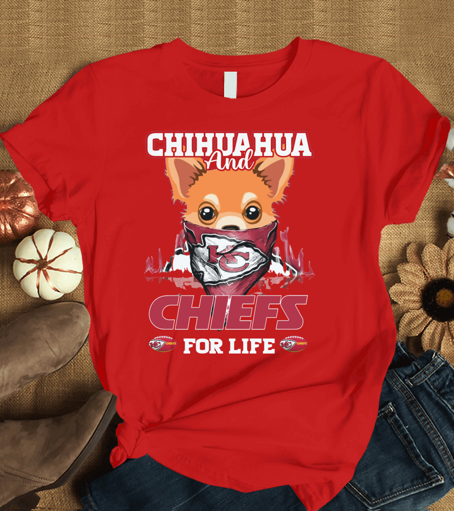 Chihuahua and Chiefs for Life Kansas City Chiefs T-Shirt