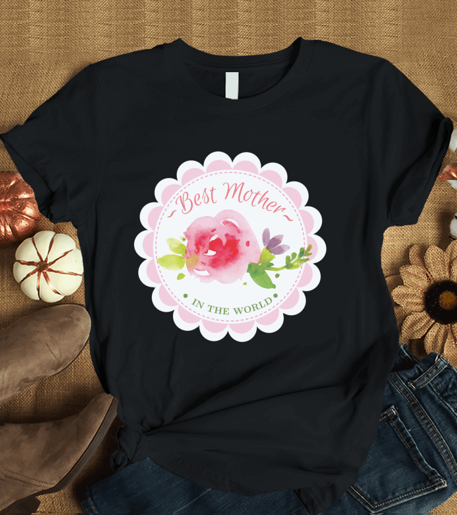 Best Mother in the World Flower Emblem T-Shirt
