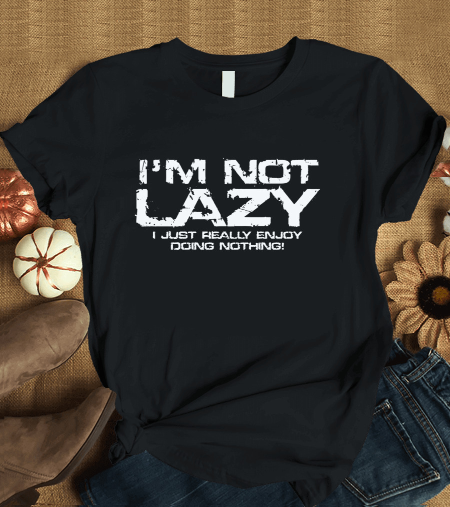 I'm Not Lazy I Just Really Enjoy Doing Nothing CouGym Birthday T-Shirt