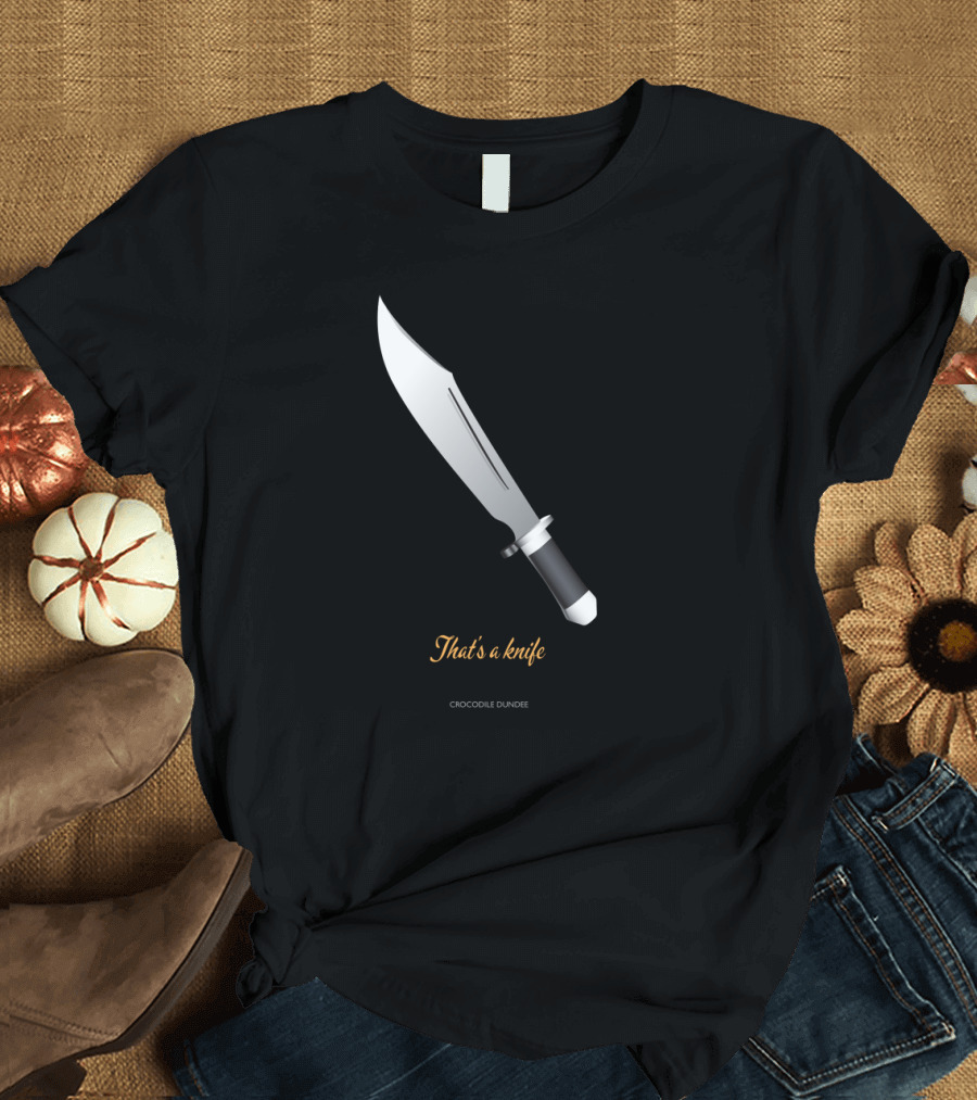 Crocodile Dundee That's a Knife Iconic Movie Quote with Large Knife T-Shirt