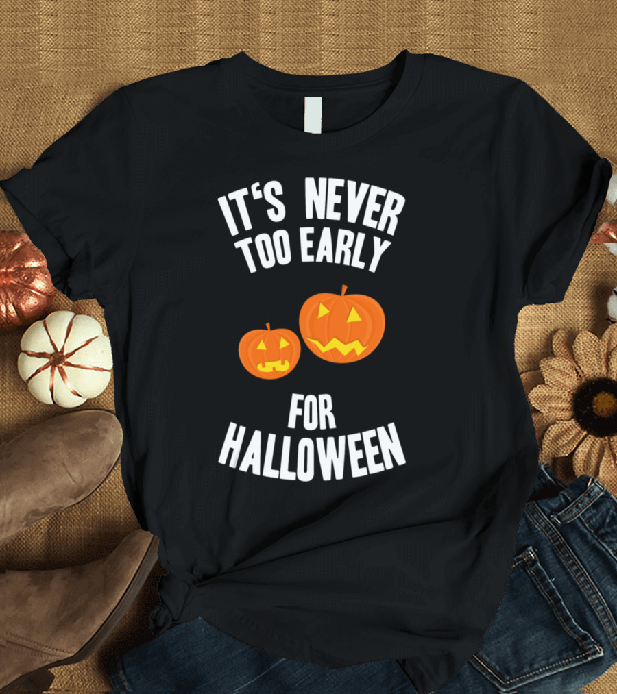 It's Never Too Early for Halloween Glowing Pumpkin T-Shirt