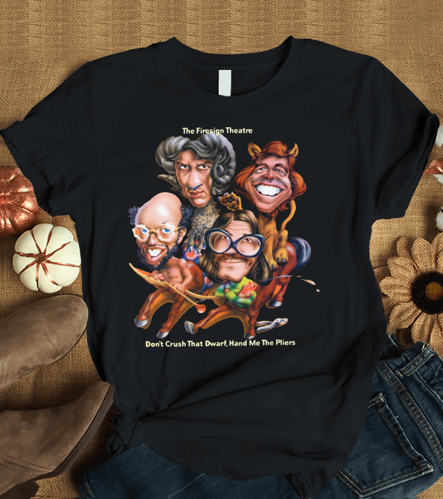 The Firesign Theatre Don't Crush That Dwarf Hand Me The Pliers Cartoon Characters T-Shirt
