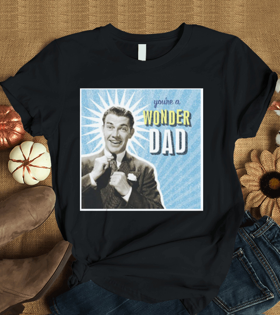 You're a Wonder Dad Retro Style Father's Day T-Shirt