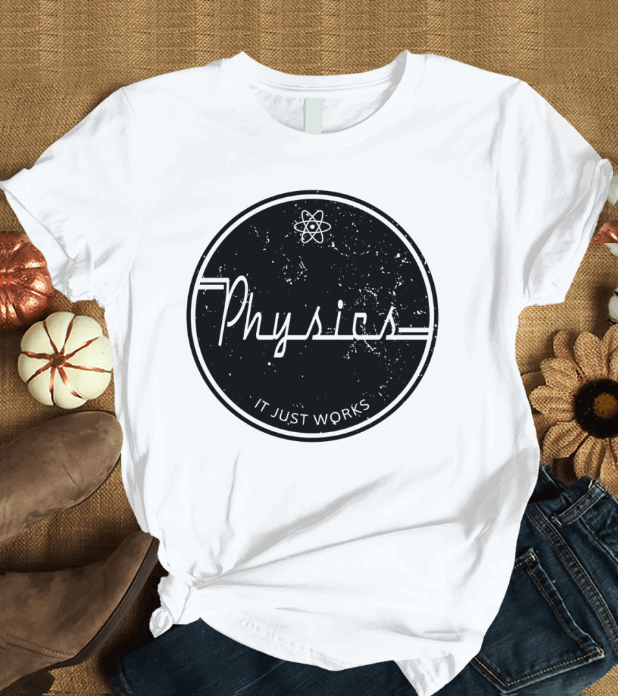 Physics It Just Works Atomic Symbol Circle T-Shirt