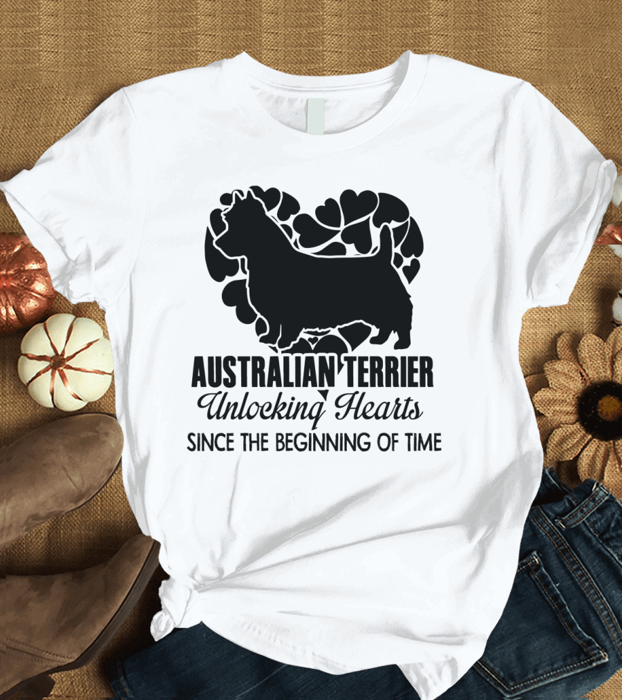 Australian Terrier Unlocking Hearts Since the Beginning of Time T-Shirt