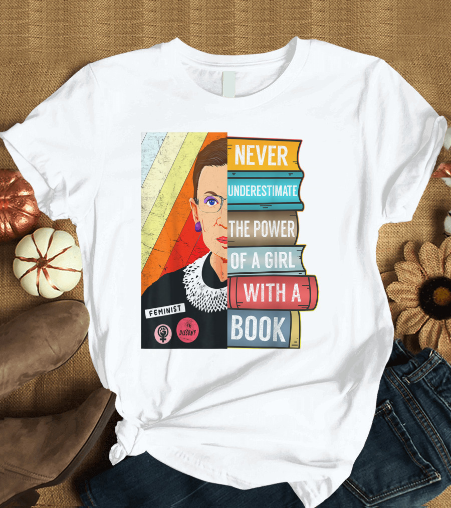Never Underestimate the Power of a Girl with a Book RBG Feminist Dissent T-Shirt