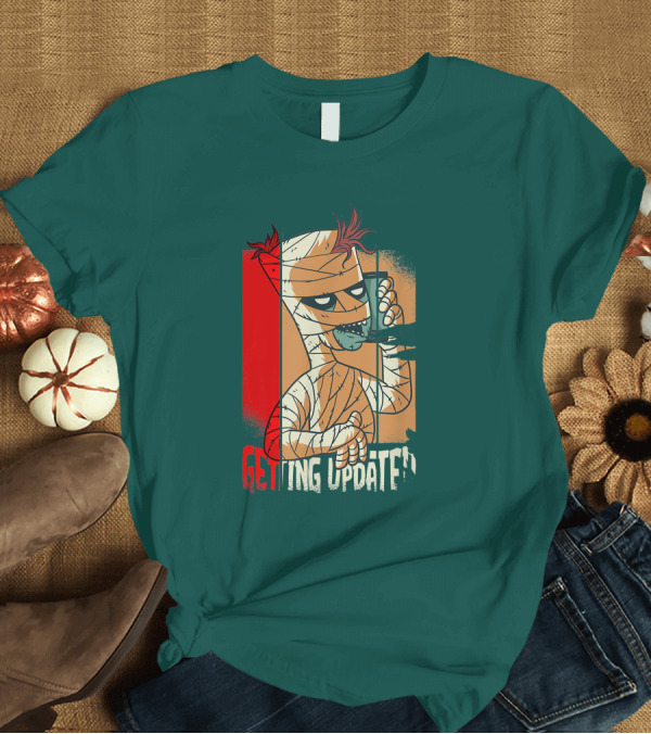 T-Shirt: Halloween Scary Freaky Spooky Getting Updated T-Shirt Halloween Scary Freaky Spooky Getting Updated T-Shirt