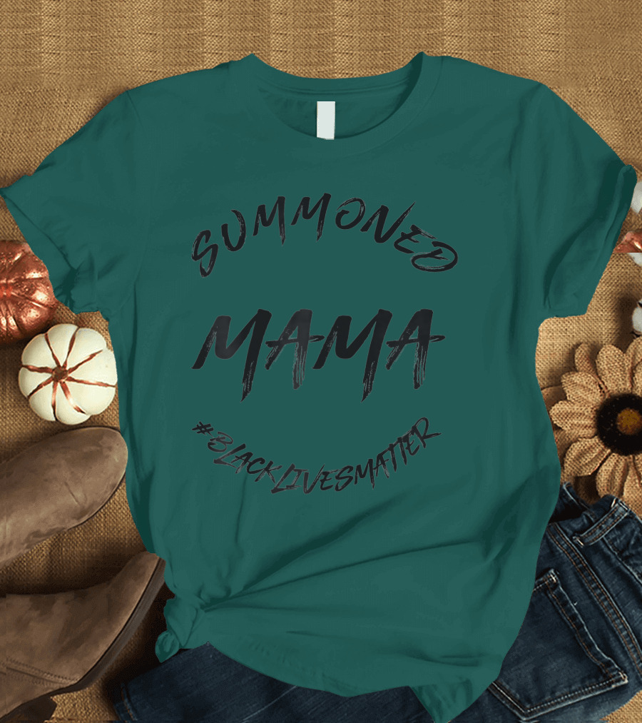 Summoned Mama #BlackLivesMatter T-Shirt