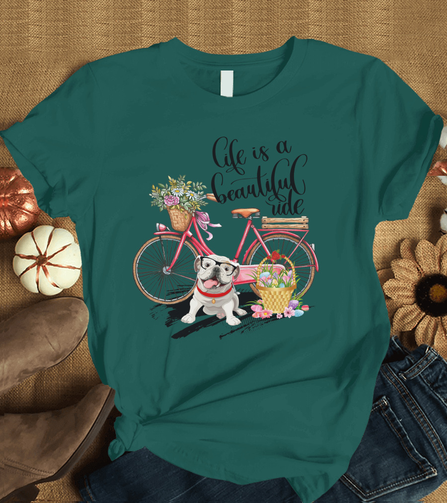 Life Is A Beautiful Ride Bicycle Bulldog Flowers T-Shirt
