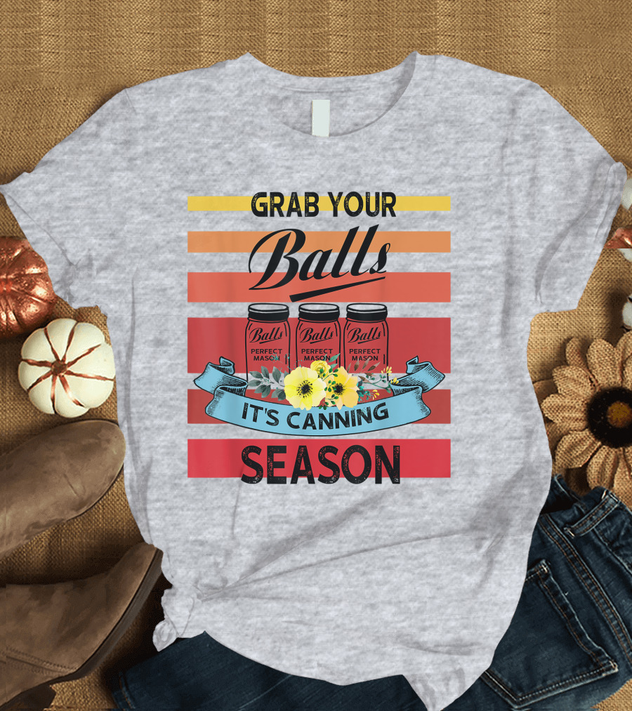 Grab Your Balls Perfect Mason Jars It's Canning Season Vintage T-Shirt