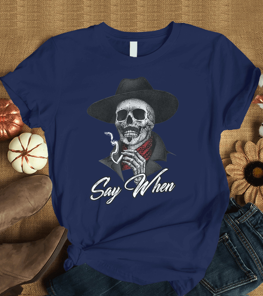 Skull Cowboy Smoking Say When T-Shirt