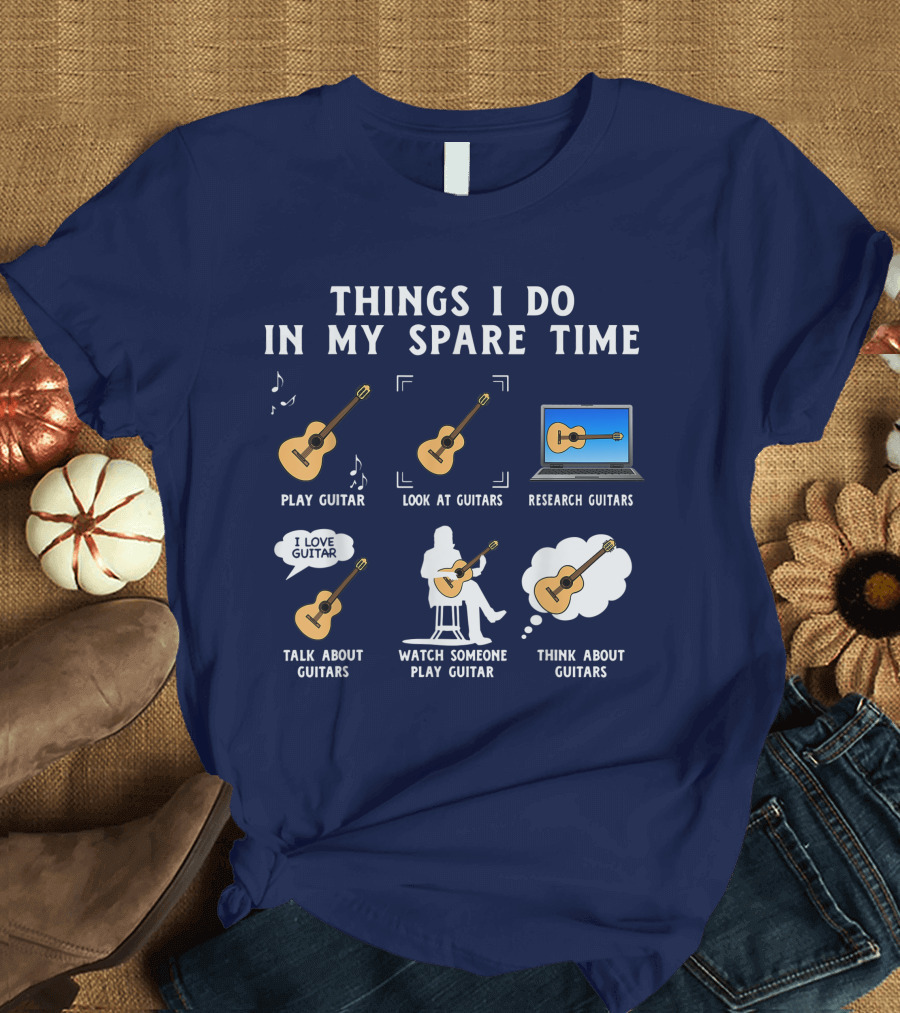 Things I Do In My Spare Time Guitar Lover Play Look Research Talk Watch Think T-Shirt