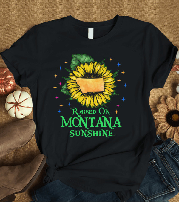 T-Shirt: Sunflower Raised On Montana Sunshine State Pride Patriot T-Shirt Sunflower Raised On Montana Sunshine State Pride Patriot T-Shirt