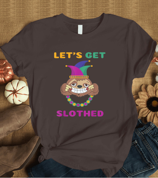 T-Shirt: Let's Get Slothed Funny Sloth Mardi Gras Jester Beads T-Shirt Let's Get Slothed Funny Sloth Mardi Gras Jester Beads T-Shirt