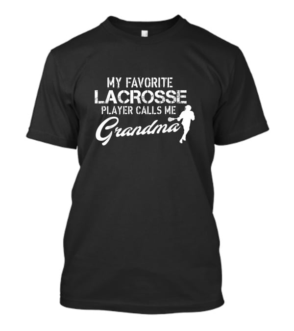 My Favorite Lacrosse Player Calls Me Grandma T-Shirt