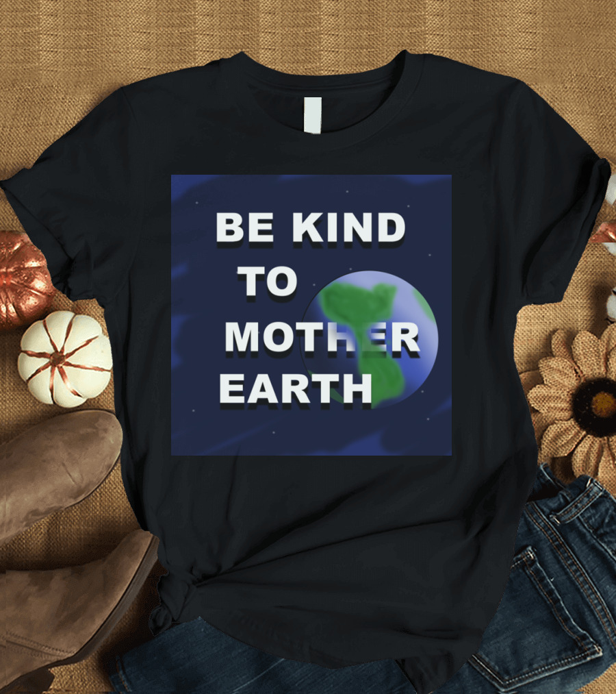 Be Kind to Mother Earth Planet Graphic on Dark Starry Sky Background T-Shirt