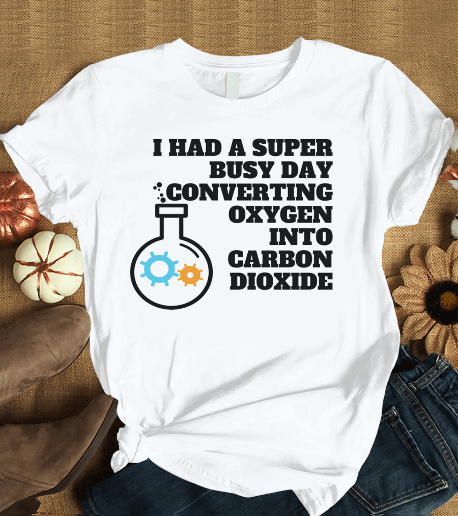 I Had a Super Busy Day Converting Oxygen into Carbon Dioxide Flask T-Shirt