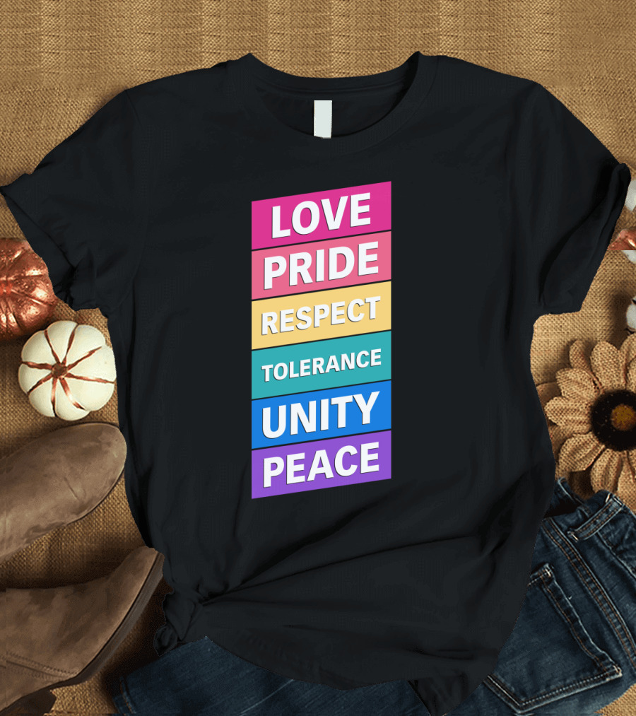 Love Pride Respect Tolerance Unity Peace T-Shirt
