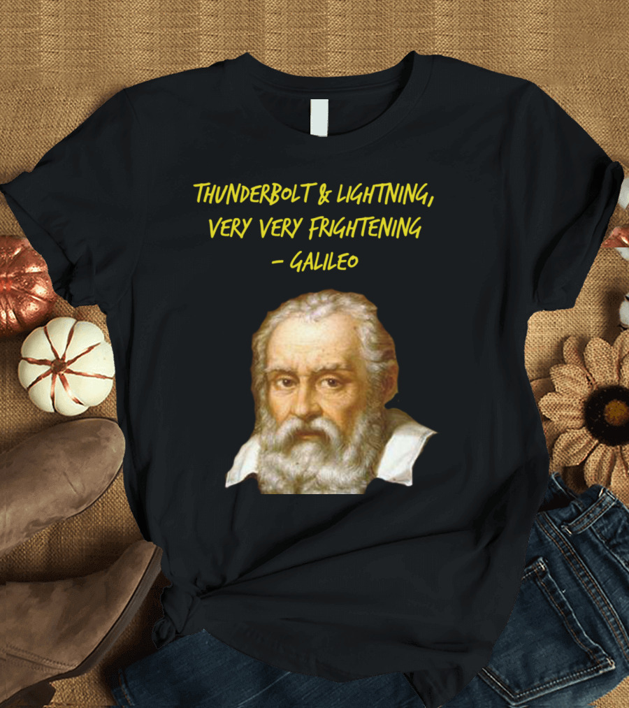 Thunderbolt Lightning Very Very Frightening Galileo T-Shirt
