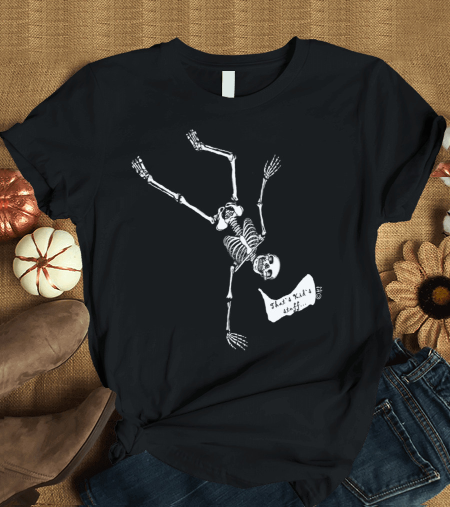 That's Kid's Stuff Skeleton T-Shirt