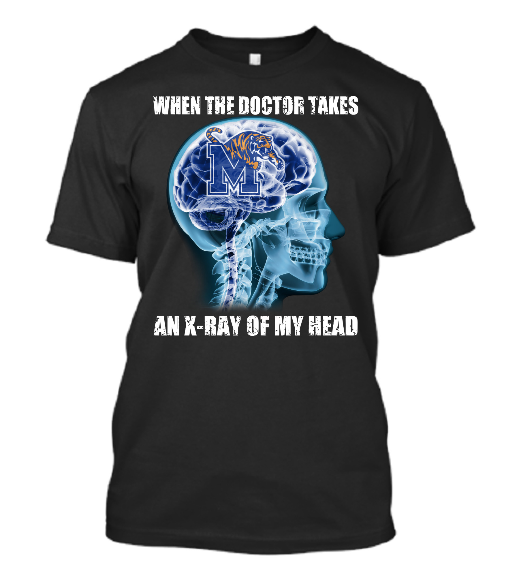 When The Doctor Takes An X-Ray Of My Head Memphis Tigers T-Shirt