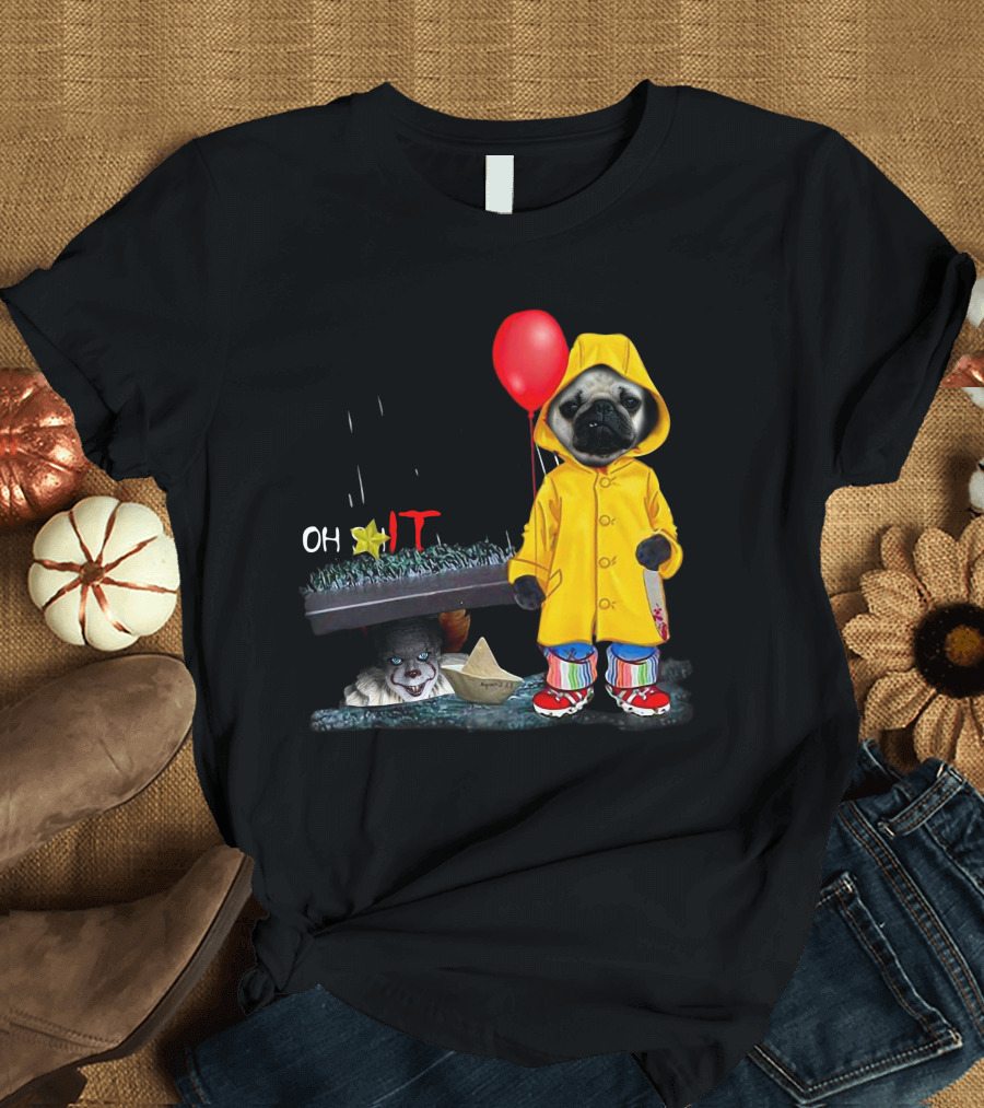 PugDs Oh Sh*t IT Pennywise Raincoat Balloon T-Shirt