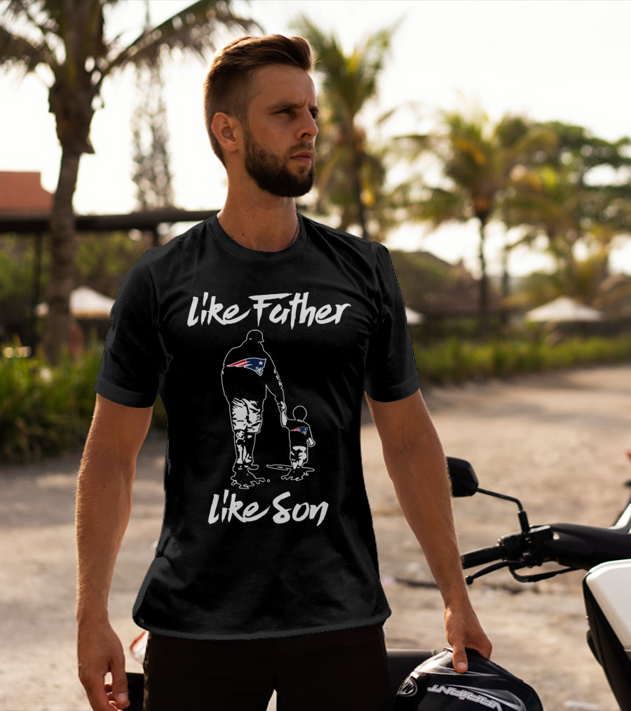 New England Patriots Like Father Like Son T-Shirt