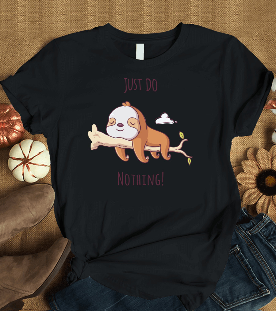 Sloth Relaxing on Branch with Just Do Nothing T-Shirt