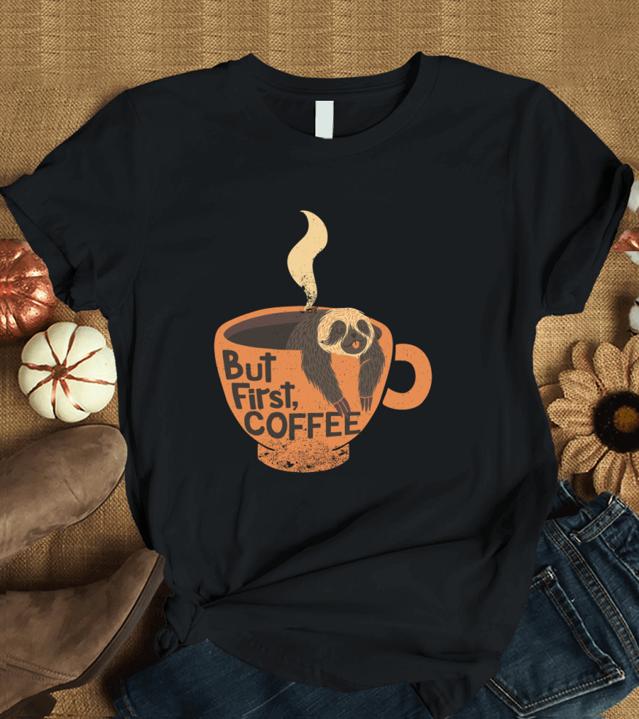 But First Coffee Sloth in Coffee Cup with Steam T-Shirt