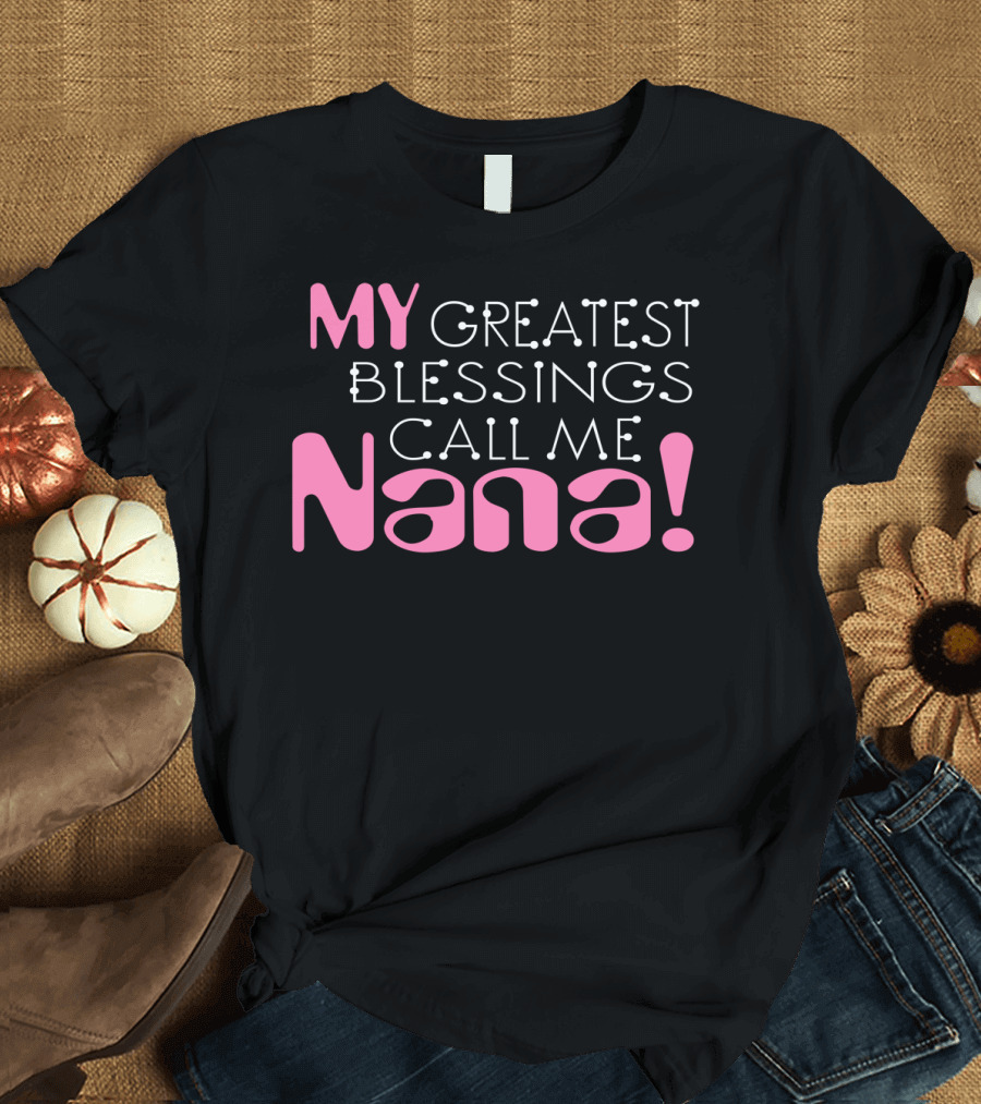 My Greatest Blessings Call Me Nana Bold Pink Typography T-Shirt