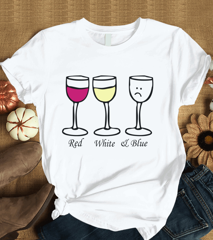 Red White and Blue Sad Wine Glasses T-Shirt