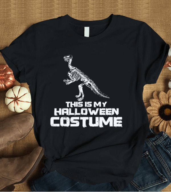 T-Shirt: This Is My Halloween Costume Dinosaur Skeleton T-Shirt This Is My Halloween Costume Dinosaur Skeleton T-Shirt