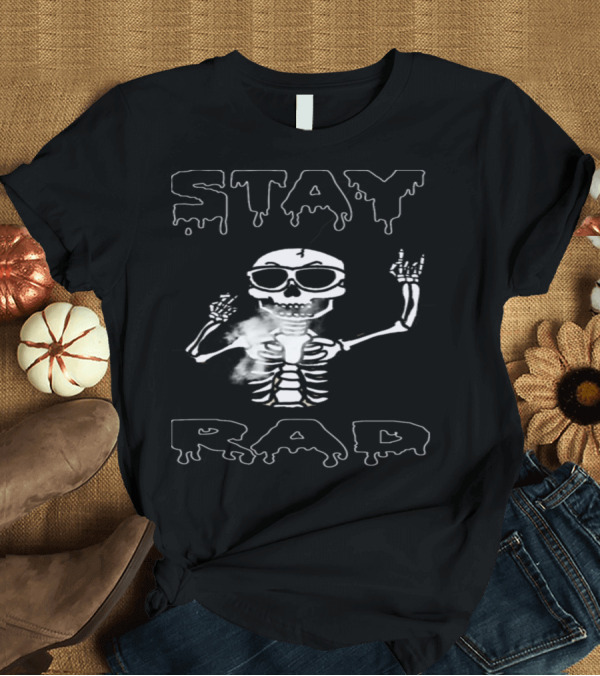 T-Shirt: Stay Rad Skeleton Smoking T-Shirt Stay Rad Skeleton Smoking T-Shirt