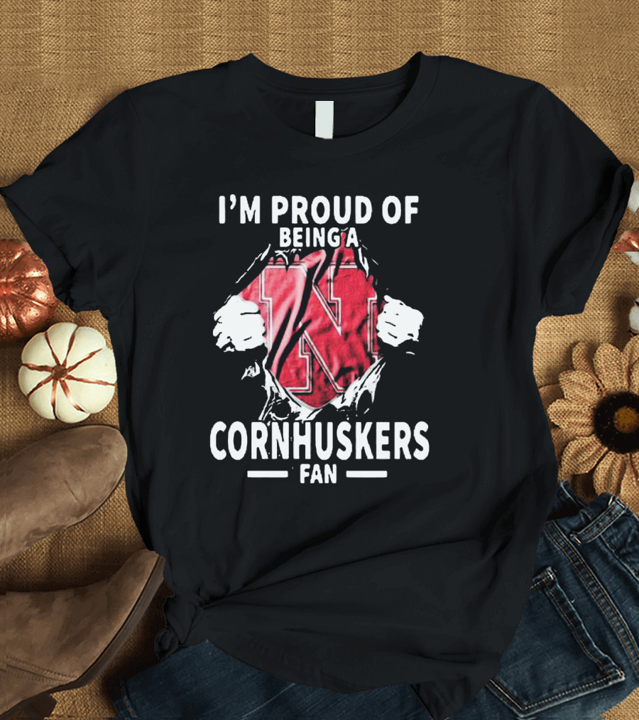 I'm Proud of Being a Nebraska Cornhuskers Fan T-Shirt
