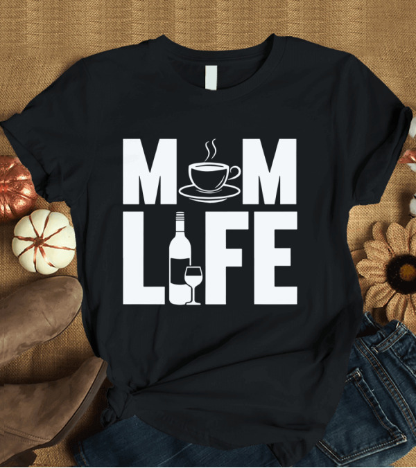 T-Shirt: Mom Life Coffee Wine Bottle Mother T-Shirt Mom Life Coffee Wine Bottle Mother T-Shirt