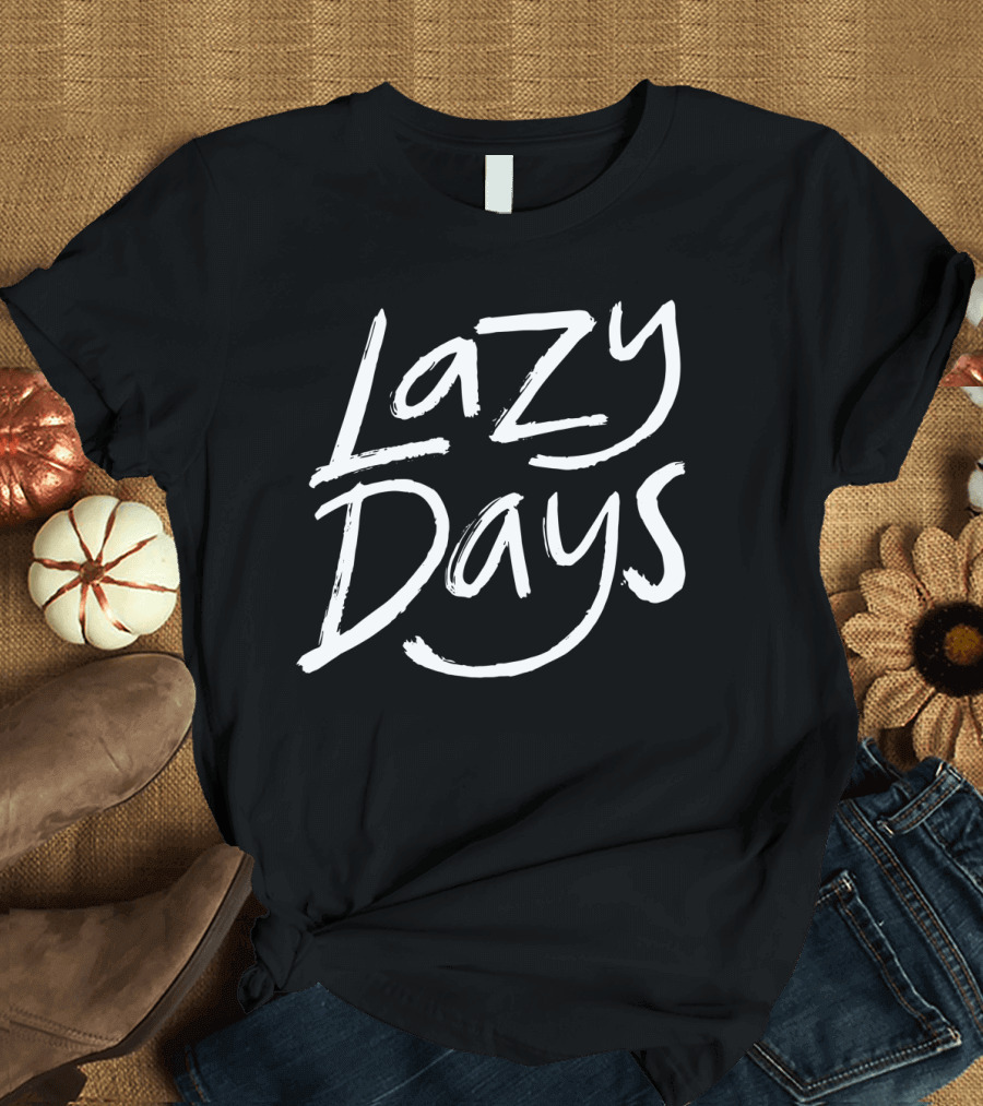 Lazy Days Funny Humor Relaxed Vibe Casual T-Shirt