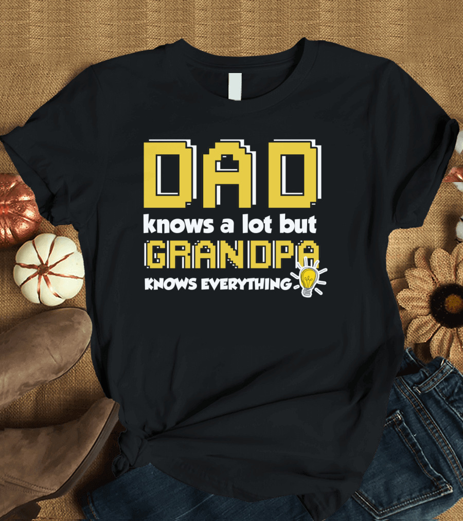 Dad Knows A Lot But Grandpa Knows Everything Pixel Font Light Bulb T-Shirt