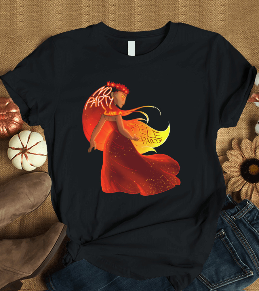 No Party Like A Pele Party Fiery Spirit T-Shirt