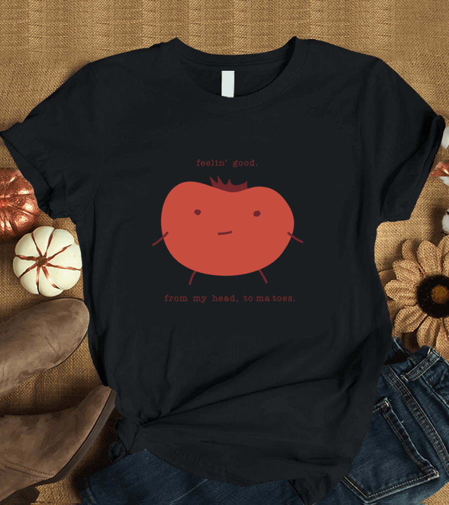Feelin' Good from My Head Tomatoes Cute Tomato T-Shirt