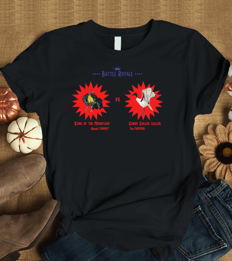 Battle Royale King of the Mountain Bush Turkey vs Garbo Gallus Gallus Bin Chicken T-Shirt