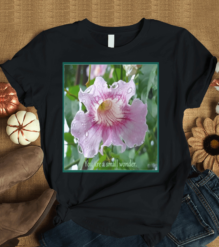 You Are a Small Wonder Pink Flower with Water Droplets T-Shirt