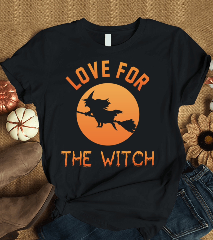 LOVE FOR THE WITCH Funny Halloween Witch On Broomstick T-Shirt