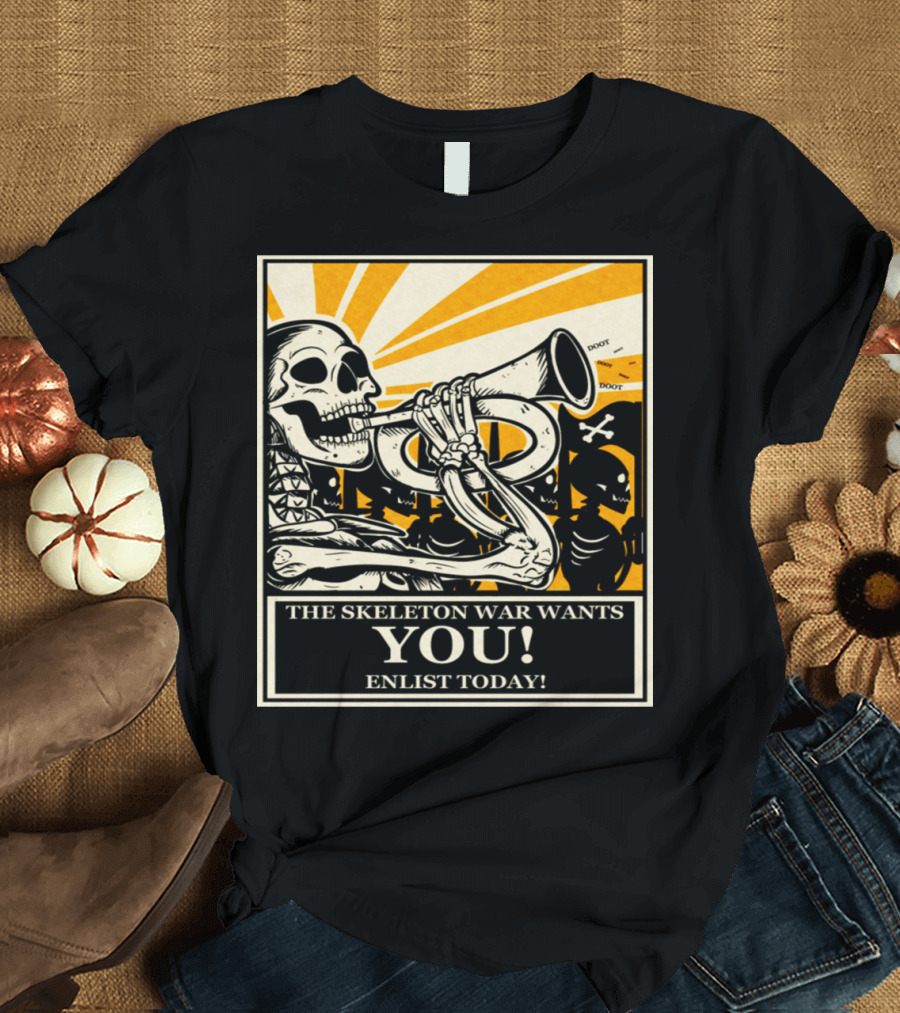 THE SKELETON WAR WANTS YOU ENLIST TODAY DOOT DOOT T-Shirt