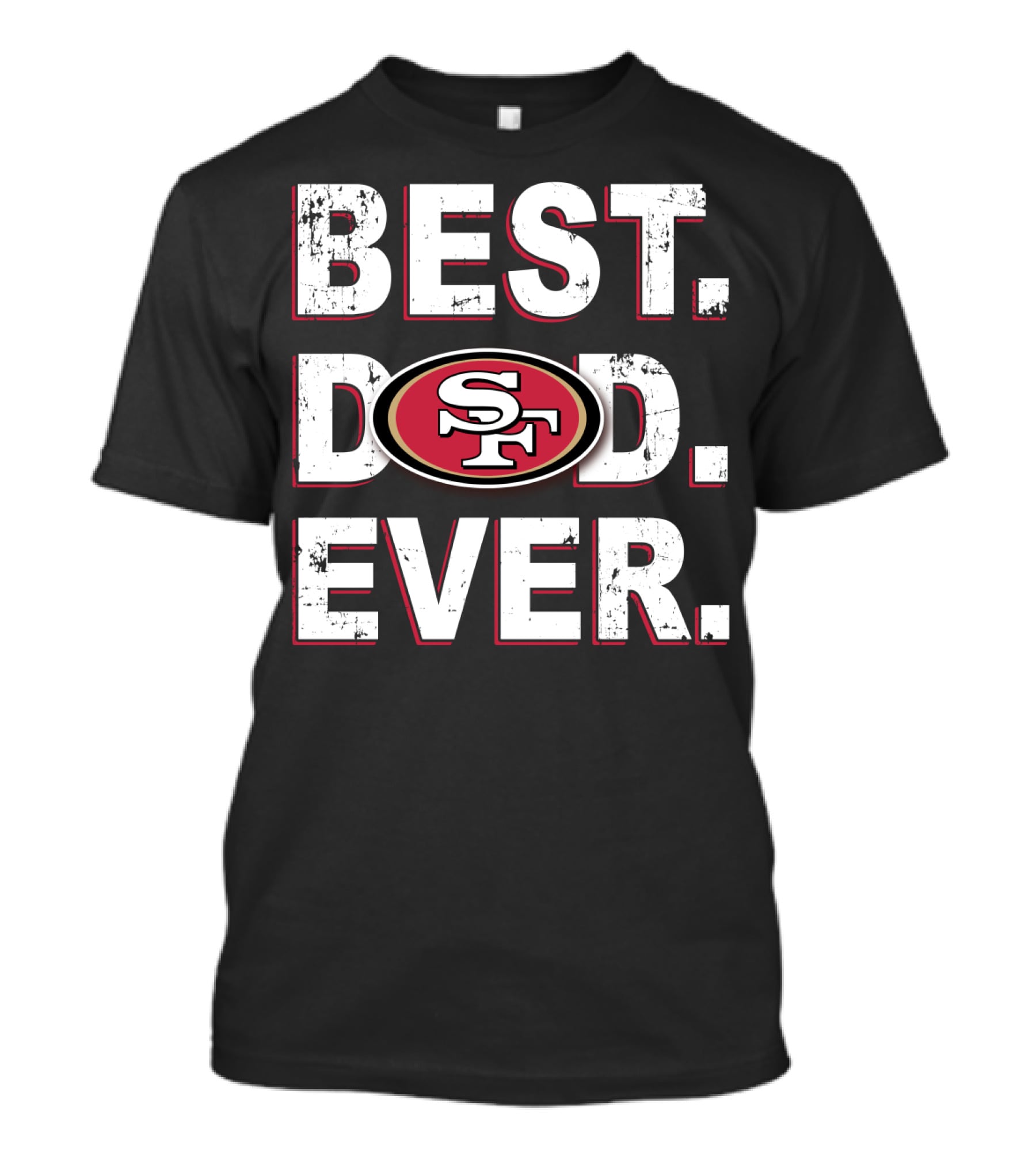 Best Dad Ever San Francisco 49Ers T-Shirt