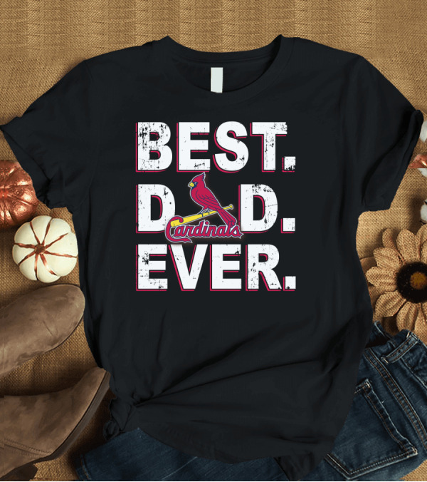 T-Shirt: Best Dad Ever Cardinals Baseball Fan T-Shirt Best Dad Ever Cardinals Baseball Fan T-Shirt