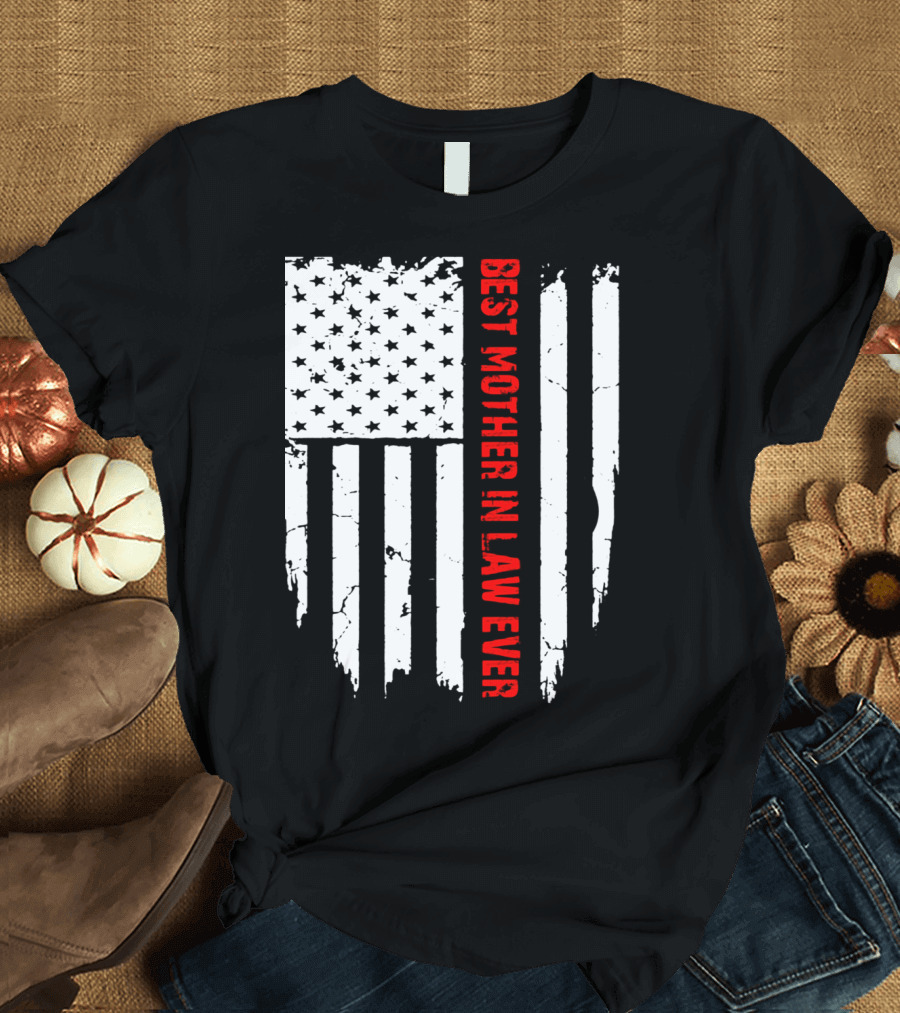 Distressed American Flag Best Mother In Law Ever Patriotic T-Shirt